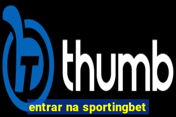 entrar na sportingbet